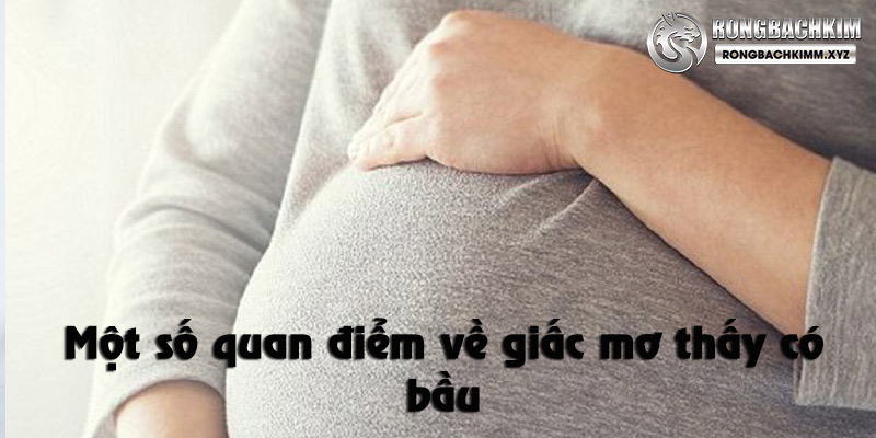 Khám phá một số quan điểm về giấc mơ thấy có bầu