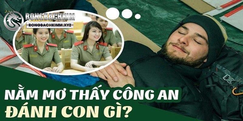 Giấc mơ thấy công an báo hiệu điều gì tốt hay xấu?