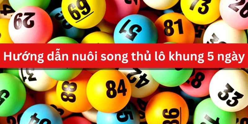 Nuôi song thủ lô chuẩn nhất